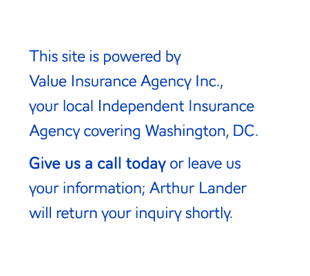 This site is powered by Value Insurance Agency Inc., an Independent Insurance Agency covering Washington, DC.